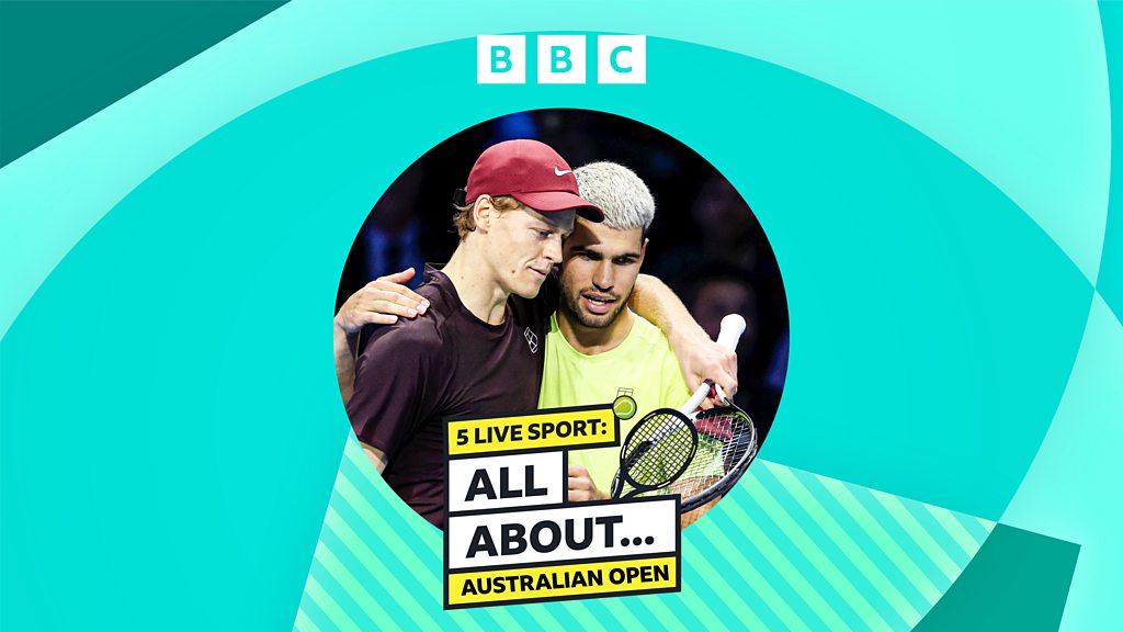 5 Live Sport: All About... Australian Open - Jannik Sinner and Carlos Alcaraz: Thirteen Sets - BBC Sounds