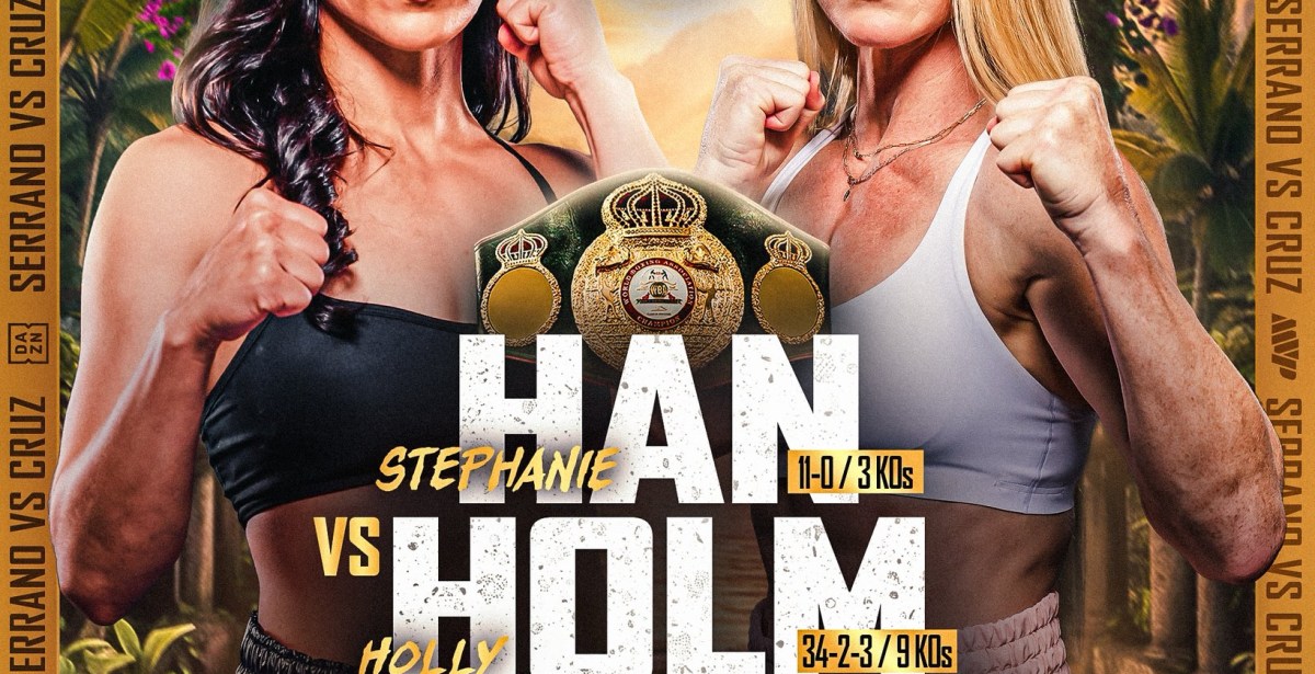 Stephanie Han vs Holly Holm leads Serrano vs Cruz 2 undercard