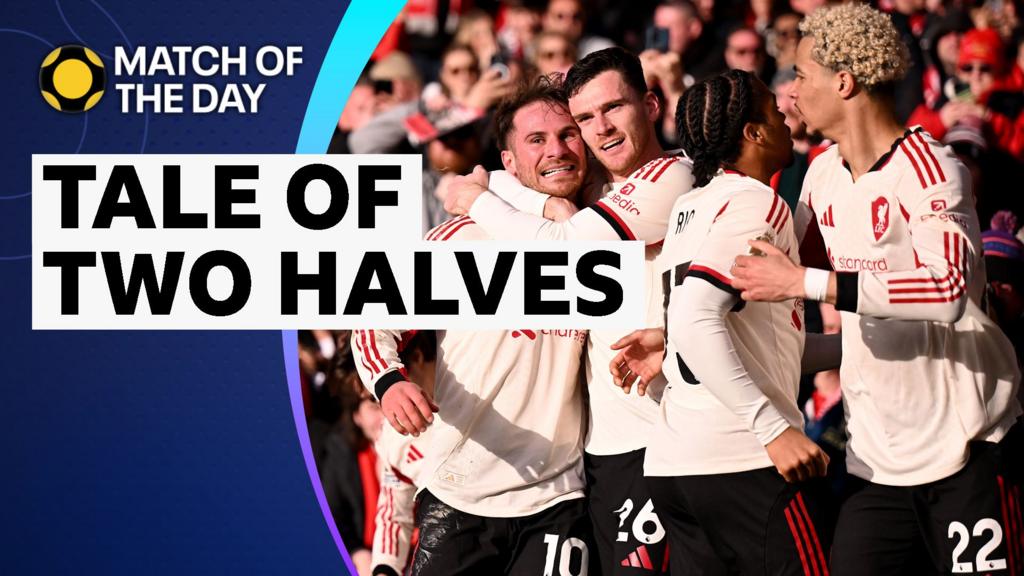 Match of the Day analysis: How did Liverpool recover from 'horrendous' first half to beat Nottingham Forest?